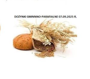 na białym tle na pierwszym planie bochenek chleba, kłosy zbóż i ziarno. A nad obrazkiem napis "Dożynki Gminno-Parafialne 07.09.2025 r."